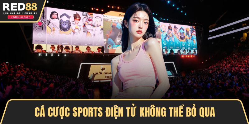 Cá cược sports điện tử không thể bỏ qua