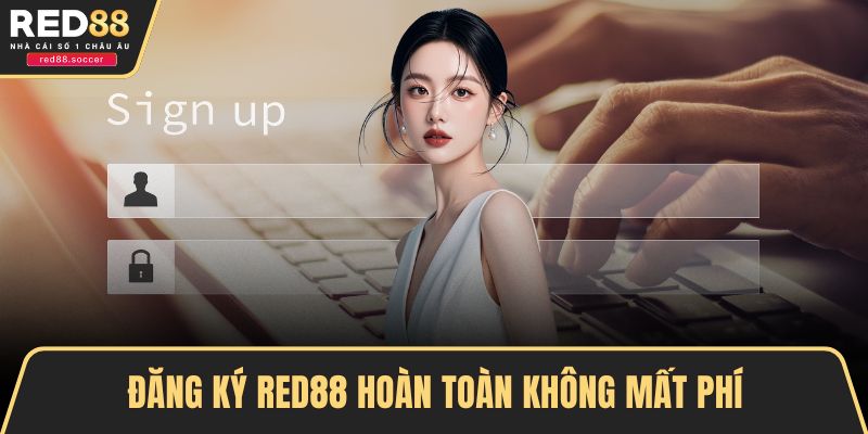 Đăng ký RED88 hoàn toàn không mất phí