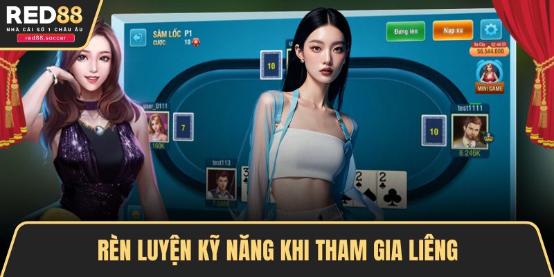 Rèn luyện kỹ năng khi tham gia Liêng