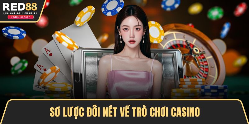 Sơ lược đôi nét về trò chơi casino