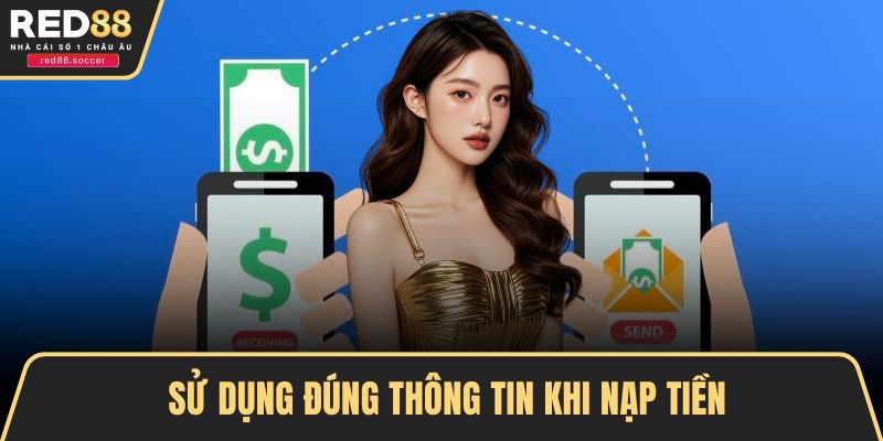 Sử dụng đúng thông tin khi nạp tiền