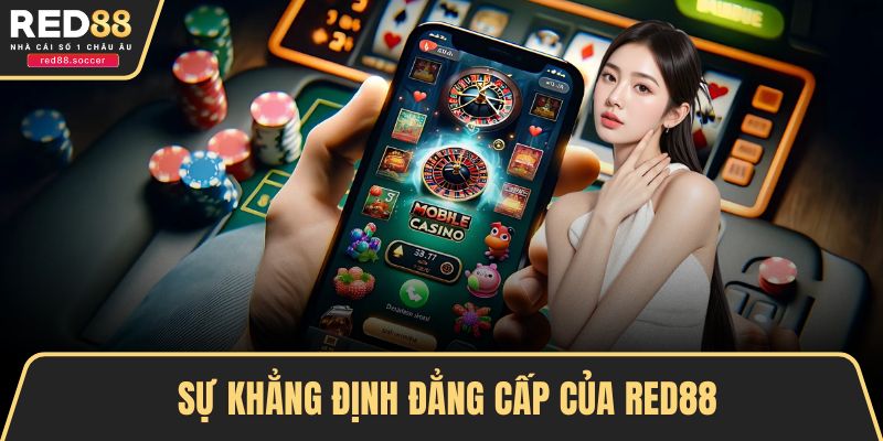 Sự khẳng định đẳng cấp của RED88