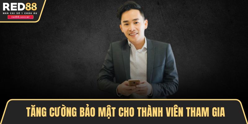 Tăng cường bảo mật cho thành viên tham gia