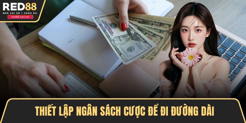 Thiết lập ngân sách cược để đi đường dài
